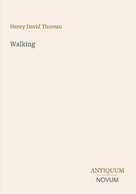 Henry David Thoreau, Walking. Antiquum Novum. Schlichtes, minimalistisches Design mit sanften Farben.