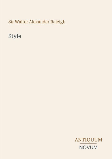Text: "Sir Walter Alexander Raleigh, Style, ANTIQUUM NOVUM". Einfache Gestaltung mit beigem Hintergrund.
