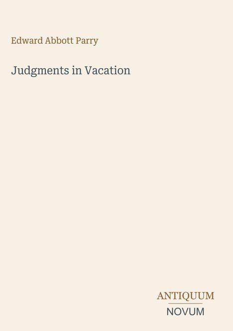 Buchtitel "Judgments in Vacation" von Edward Abbott Parry, mit Verlagsname "ANTIQUM NOVUM" unten. Schlichtes Design.