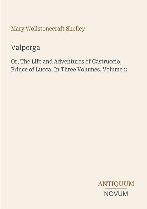 Buchtitel: "Valperga" von Mary Wollstonecraft Shelley mit Untertitel; Verlagsname: Antiquum Novum, auf einem beigen Hintergrund.
