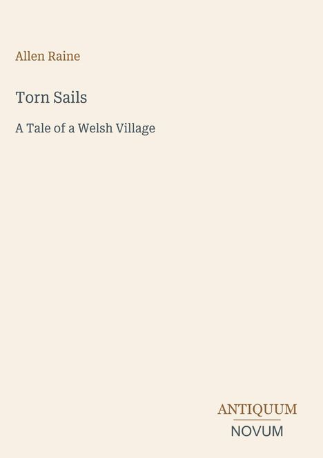"Allen Raine, Torn Sails, A Tale of a Welsh Village." Schlichtes Design mit hellem Hintergrund.