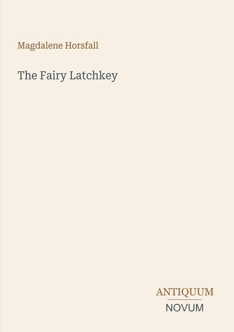 Magdalene Horsfall, The Fairy Latchkey. Antiquum Novum Logo, helle Hintergrundfarbe, minimalistisches Design.