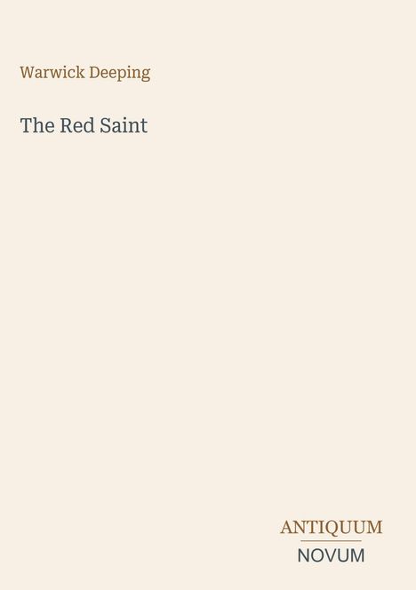 "Warwick Deeping", "The Red Saint", "ANTIQUM NOVUM". Schlichtes Design mit neutralem Hintergrund.