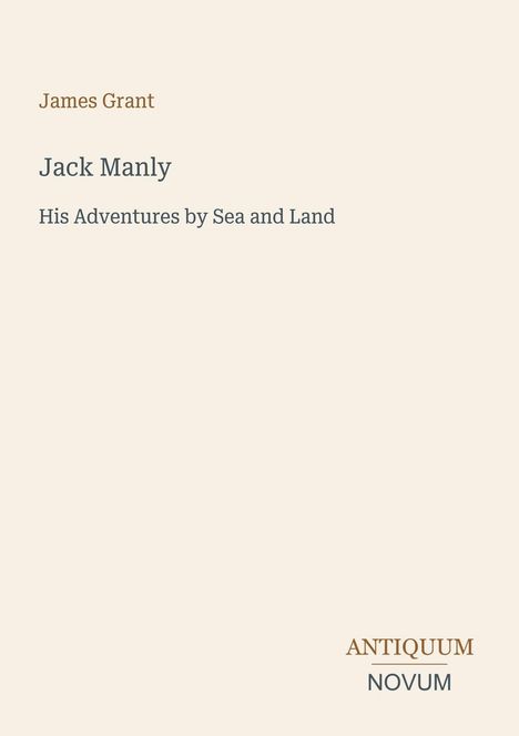 James Grant, Jack Manly: His Adventures by Sea and Land. Antiquum Novum. Minimalistisches Buchcoverdesign.