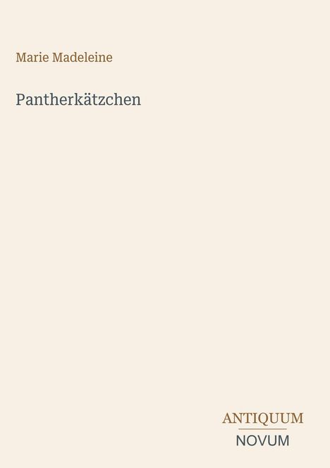 Text: "Marie Madeleine", "Pantherkätzchen", "ANTIQUM", "NOVUM". Schlichte, beige Hintergrundgestaltung.