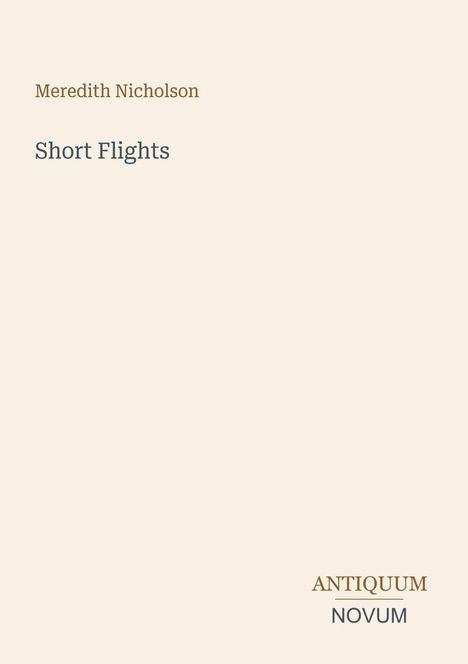 Text: "Meredith Nicholson", "Short Flights", "ANTIQUM NOVUM". Einfache Gestaltung auf hellem Hintergrund.