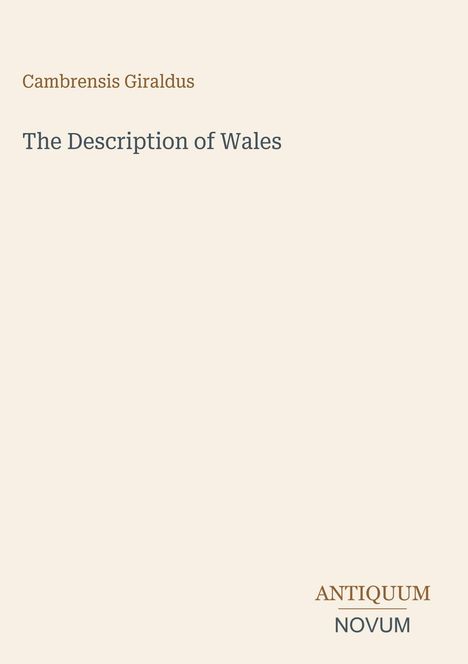 Text: "Cambrensis Giraldus, The Description of Wales, ANTIQUUM NOVUM". Beige Hintergrund, minimalistisch gestaltet.
