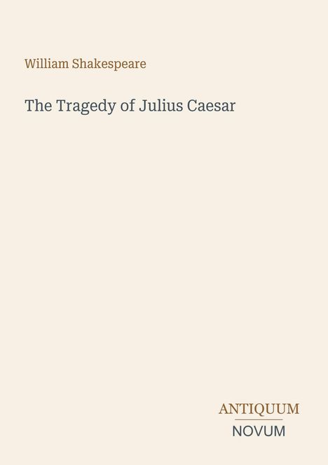 "William Shakespeare: The Tragedy of Julius Caesar" oben. Unten rechts steht "ANTIQUM NOVUM". Minimalistisches Design.