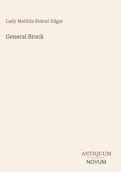 Text: "Lady Matilda Ridout Edgar", "General Brock", "ANTIQUM NOVUM". Schlichtes Cover, helle Hintergrundfarbe.
