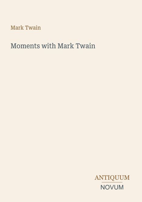 Text: "Mark Twain, Moments with Mark Twain, ANTIQUUM NOVUM." Beige Hintergrund, minimalistisches Design.