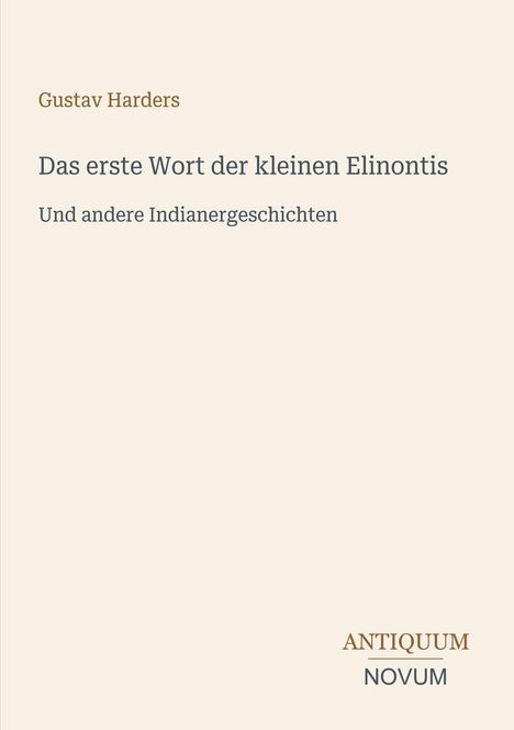 Titel: "Das erste Wort der kleinen Elinontis". Autor: Gustav Harders. Verlag: Antiquum Novum. Schlichtes, minimalistisches Design.