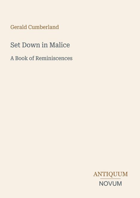 "Gerald Cumberland, Set Down in Malice: A Book of Reminiscences." Beige Hintergrund, unten rechts "ANTIQUE NOVUM".