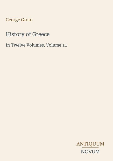 „George Grote. History of Greece. In Twelve Volumes, Volume 11.“ Unten rechts befindet sich ein zweizeiliges Logo.