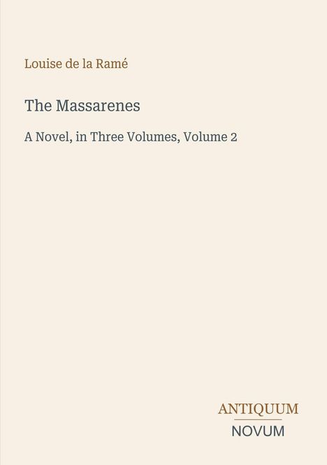 Text: "Louise de la Ramé", "The Massarenes", "A Novel, in Three Volumes, Volume 2", Logo mit "ANTIQUM NOVUM". Beigefarbener Hintergrund.