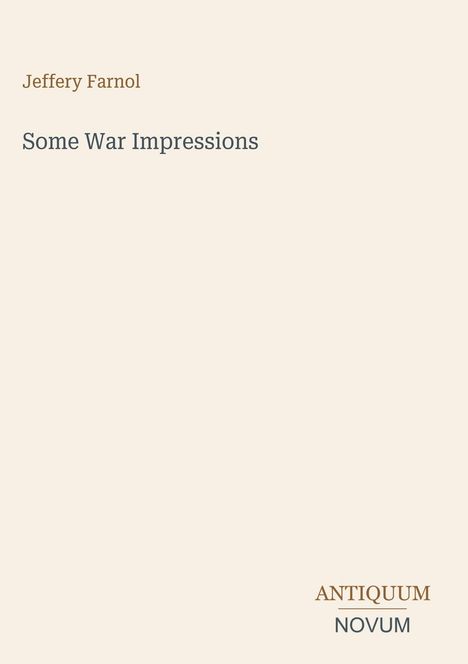 Text: "Jeffery Farnol, Some War Impressions, ANTIQUUM NOVUM." Schlichtes Design mit zurückhaltenden Farben.