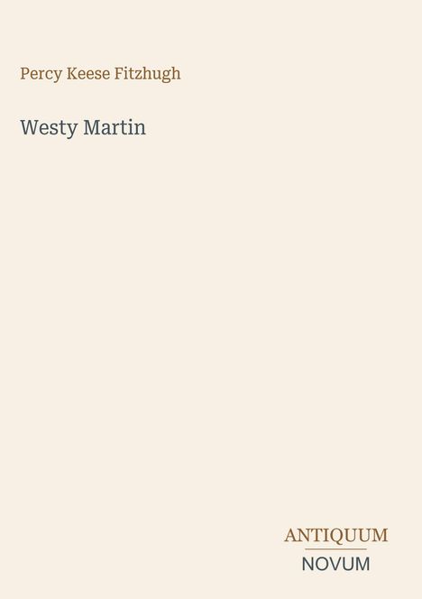 Text: "Percy Keese Fitzhugh", "Westy Martin", "ANTIQUM NOVUM". Beige Hintergrund, minimalistisch gestaltet.