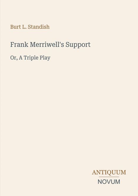 Texte: "Burt L. Standish", "Frank Merriwell's Support", "Or, A Triple Play", "ANTIQUM NOVUM". Einfache, klare Gestaltung.