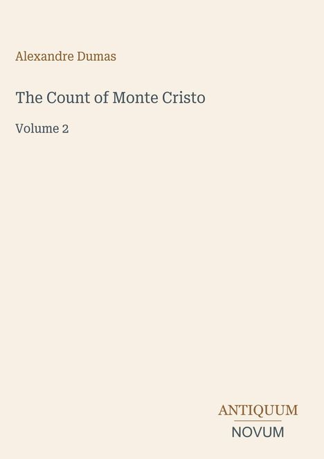 Oben: Alexandre Dumas. Mitte: The Count of Monte Cristo, Volume 2. Unten rechts: Logo "ANTIQUM NOVUM". Heller Hintergrund.