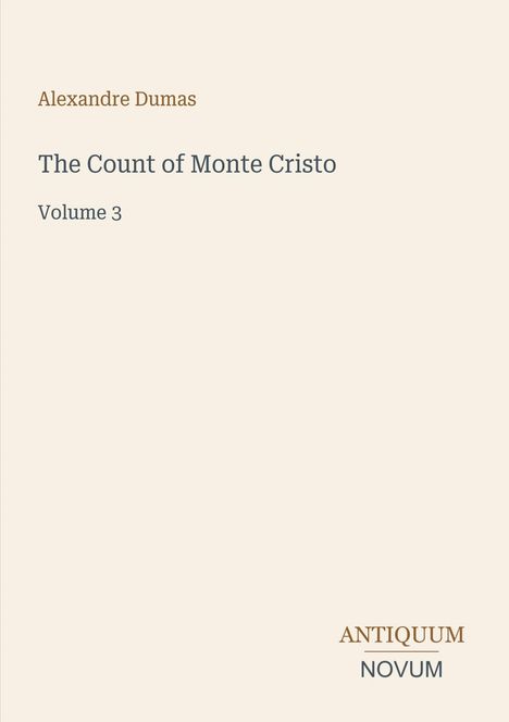 "Alexandre Dumas; The Count of Monte Cristo; Volume 3. ANTIKUM NOVUM unten rechts, minimalistisches Buchcover."