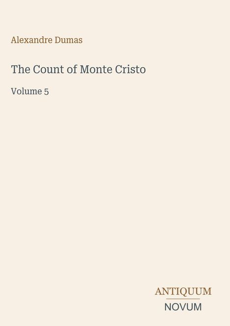 Text: "Alexandre Dumas, The Count of Monte Cristo, Volume 5." Unten steht das Logo: "ANTIQUM NOVUM." Schlichtes Cover.