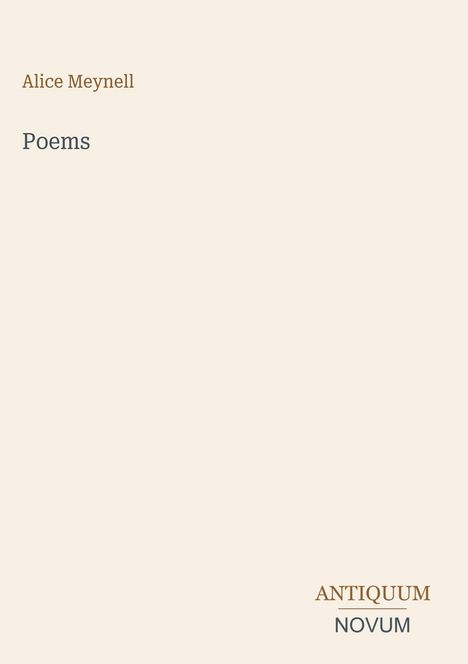 Titel: "Poems" von Alice Meynell, unten rechts "ANTIQUM NOVUM". Schlichtes Cover auf hellbeigem Hintergrund.