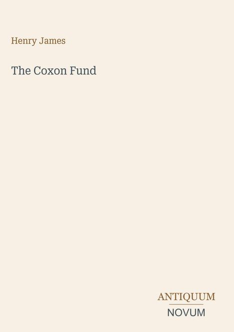 "Henry James; The Coxon Fund; ANTIQUUM NOVUM". Schlichte Gestaltung mit Namen oben und Verlag unten.