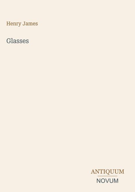 Text: "Henry James", "Glasses", "ANTIQUM NOVUM". Heller Hintergrund, minimalistische Gestaltung.