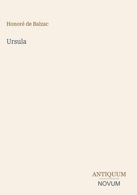 Buchtitel "Ursula", Autor "Honoré de Balzac", Verlag "Antiquum Novum". Schlichtes, minimalistisches Design.