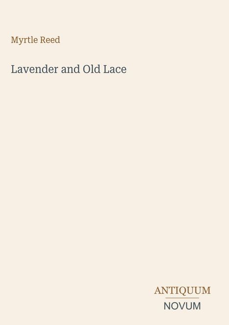 Titel: "Lavender and Old Lace" von Myrtle Reed; unten rechts: "ANTIQUM NOVUM". Helles und minimalistisches Design.