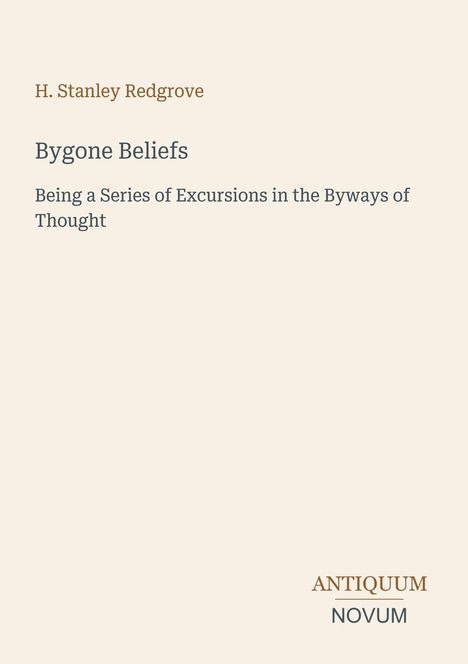 Titel: "Bygone Beliefs". Autor: "H. Stanley Redgrove". Verlag: "ANTIQUM NOVUM". Heller Hintergrund.
