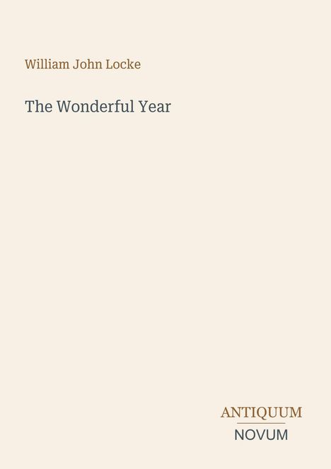 "William John Locke - The Wonderful Year" und "ANTIQUM NOVUM" auf cremefarbenem Hintergrund.