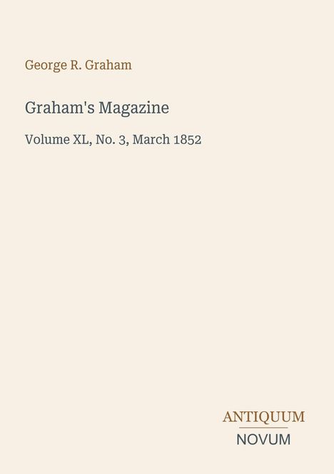 George R. Graham, Graham's Magazine, Volume XL, No. 3, March 1852. Klassisches, schlichtes Cover-Design.