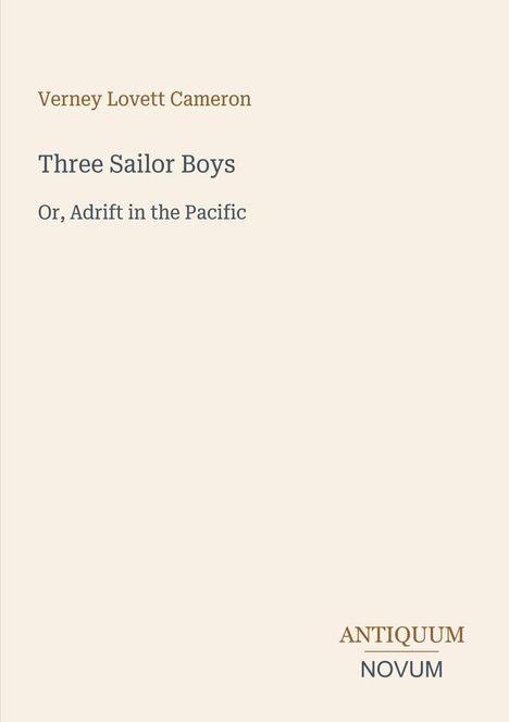 Verney Lovett Cameron, "Three Sailor Boys, Or, Adrift in the Pacific". Unten: "ANTIQUM" über "NOVUM". Schlichtes Design.