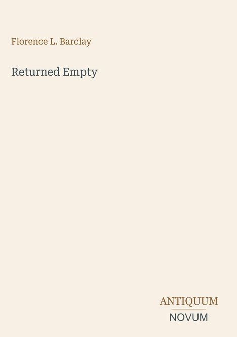 Titel: "Returned Empty". Autor: "Florence L. Barclay". Unten rechts steht "ANTIQUM NOVUM". Beige Hintergrund.