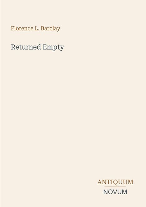 Oben: „Florence L. Barclay“. Mitte: „Returned Empty“. Unten rechts: „ANTIQUM NOVUM“. Heller Hintergrund.