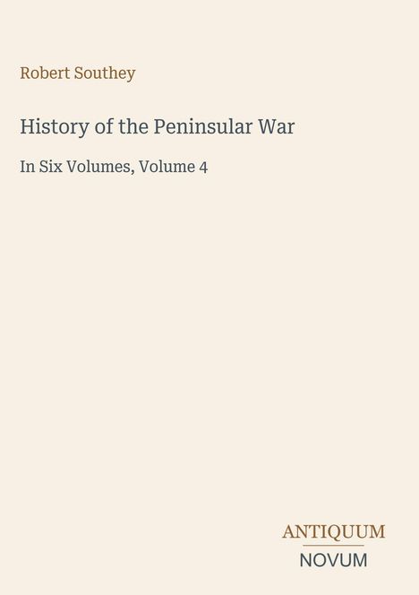 Covertext: Robert Southey, History of the Peninsular War, Vol. 4. Unten: ANTIQUUM NOVUM. Schlichtes, minimalistisches Design.
