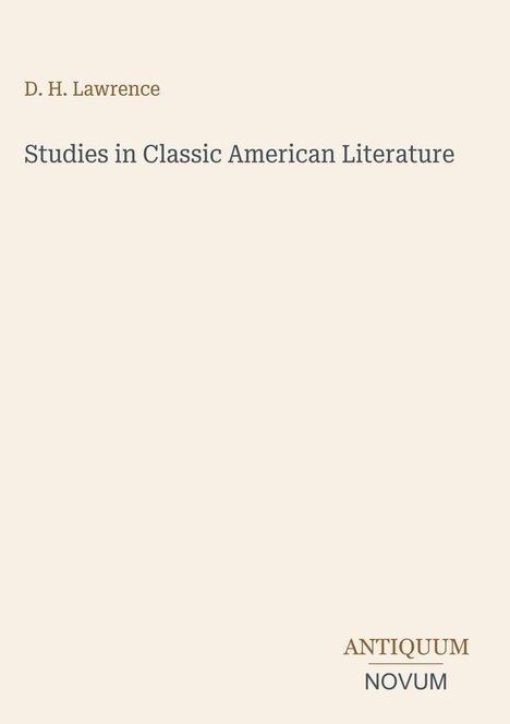 „D. H. Lawrence“, „Studies in Classic American Literature“, „ANTIQUM NOVUM“. Schlichtes, minimalistisches Design.