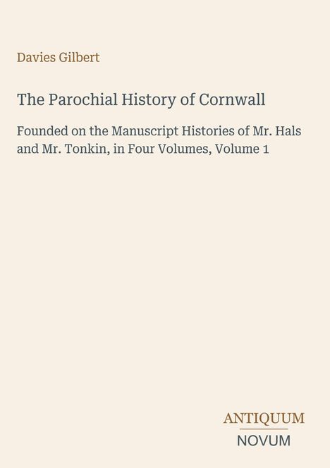 Text: "Davies Gilbert. The Parochial History of Cornwall...Volume 1. ANTIQUUM NOVUM." Schlichtes, minimalistisches Buchcover.