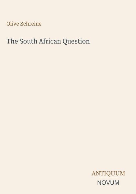 Text oben: "Olive Schreine". 
Text mittig: "The South African Question".
Text unten: "ANTICUUM NOVUM".
Hintergrund: schlichtes Design.