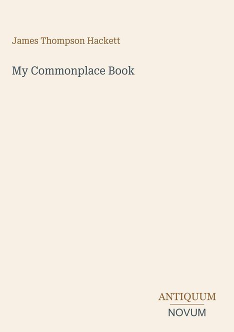 Text: "James Thompson Hackett", "My Commonplace Book", "ANTIQUM NOVUM". Schlichtes, minimalistisches Cover-Design.