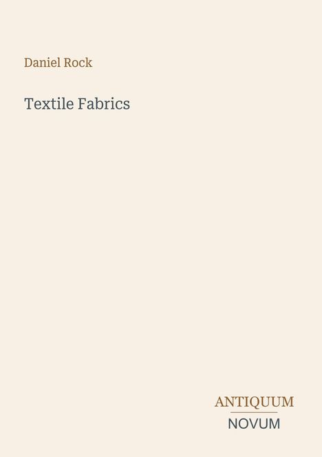Text: "Daniel Rock", "Textile Fabrics", "Antiquum Novum". Schlichtes, minimalistisches Design, helle Hintergrundfarbe.