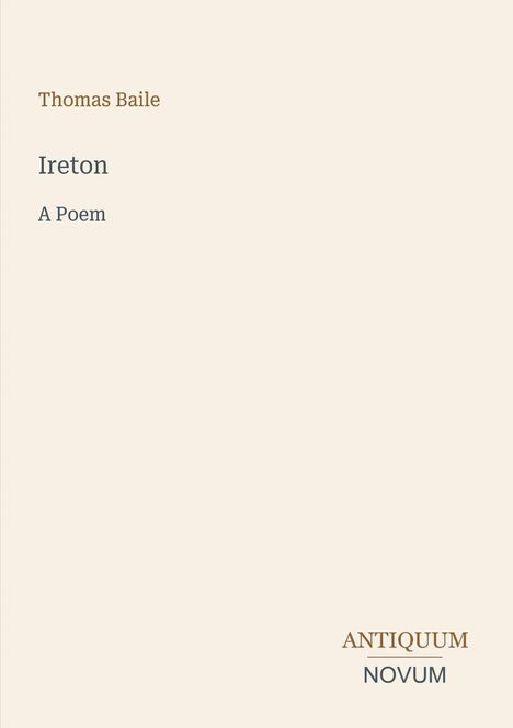 Text: "Thomas Baile, Ireton, A Poem, ANTIQUUM NOVUM." Schlichtes Design auf beige Hintergrund.