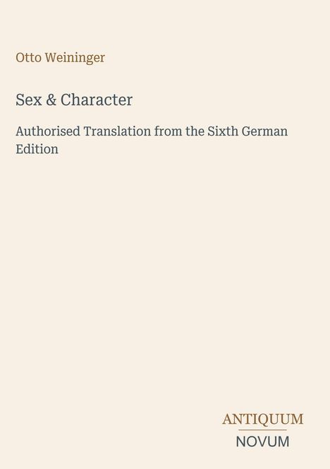 Text: "Otto Weininger, Sex & Character, Authorised Translation from the Sixth German Edition, ANTIQUUM NOVUM". Minimalistisches Design.