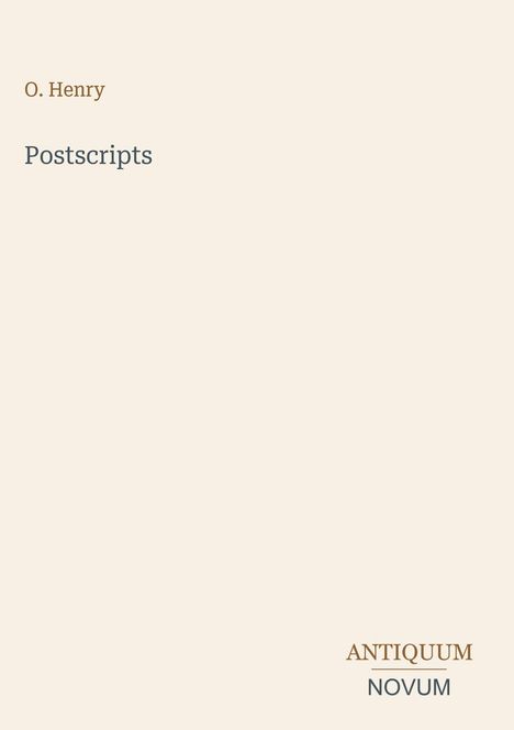 Text: "O. Henry, Postscripts, ANTIQUUM NOVUM". Weißer Hintergrund, minimalistisches Design.