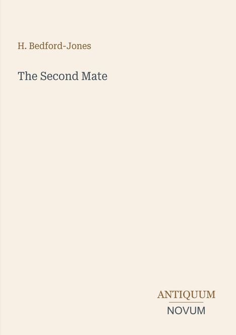 Text: "H. Bedford-Jones", "The Second Mate", "ANTIQUM NOVUM". Schlichtes Design auf hellem Hintergrund.