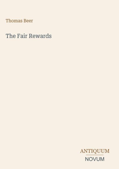 Oben steht "Thomas Beer", darunter "The Fair Rewards". Unten rechts "ANTIQUM NOVUM". Heller Hintergrund.