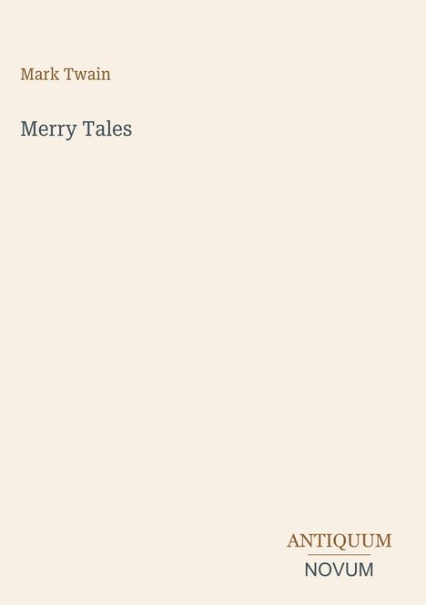 Oben links steht "Mark Twain", darunter "Merry Tales". Unten rechts steht "ANTIQUM NOVUM". Hellbeiger Hintergrund.