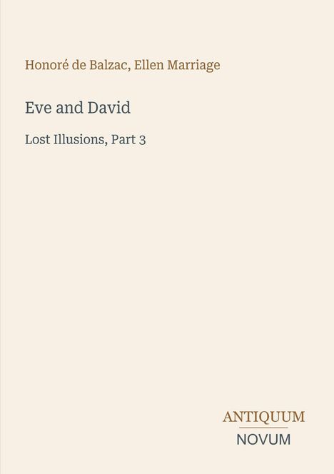Text: Honoré de Balzac, Ellen Marriage. Eve and David. Lost Illusions, Part 3. Logo unten: ANTIQUUM NOVUM. Hintergrund beige.