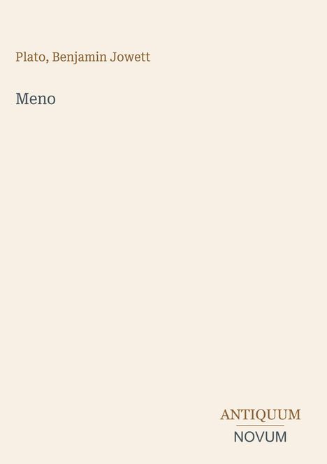 "Plato, Benjamin Jowett" steht oben in Braun, "Meno" in Grau, unten rechts "ANTIQUM NOVUM". Beiger Hintergrund.