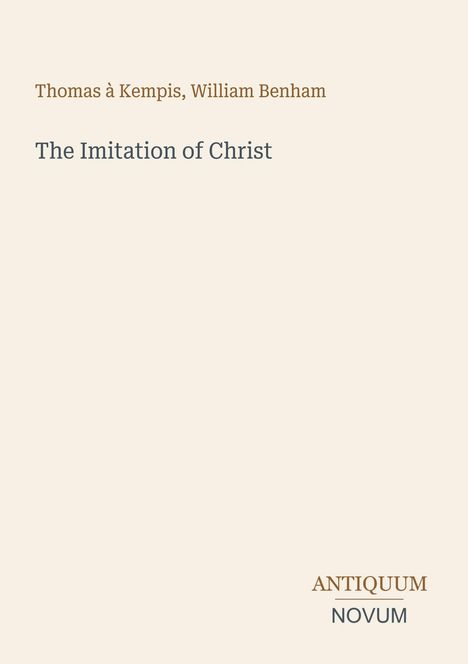 Text: "Thomas à Kempis, William Benham", "The Imitation of Christ", "ANTIQUM NOVUM". Schlichtes, minimalistisches Design.